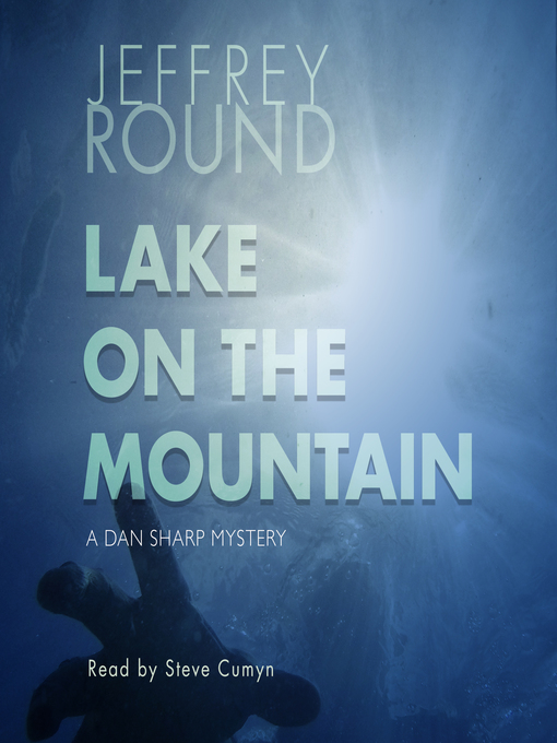 Title details for Lake on the Mountain by Jeffrey Round - Available